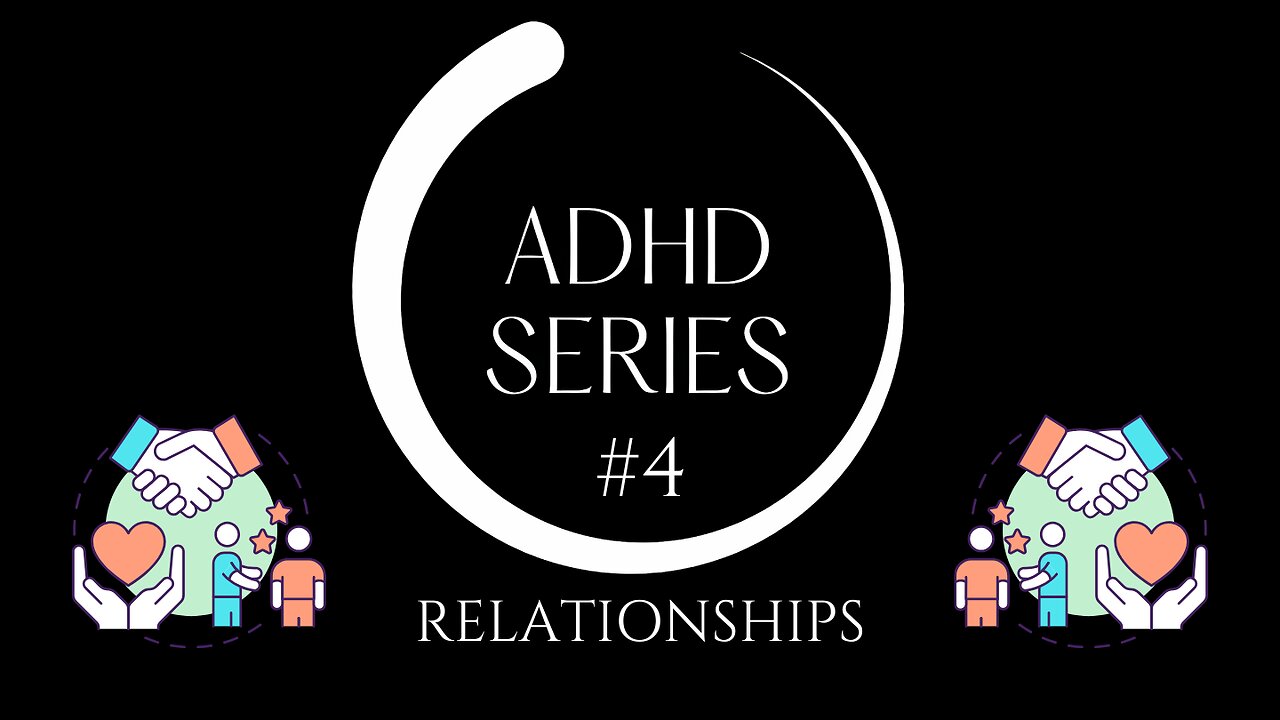 7 Ways ADHD Can Be Sabotaging Your Relationships