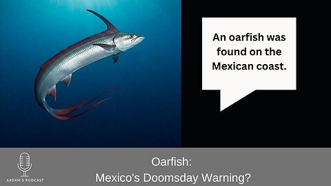 Oarfish: Mexico's Doomsday Warning?