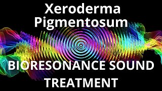 Xeroderma Pigmentosum _ Sound therapy session _ Sounds of nature