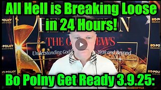 Bo Polny Get Ready 3.9.25: All Hell is Breaking Loose in 24 Hours!