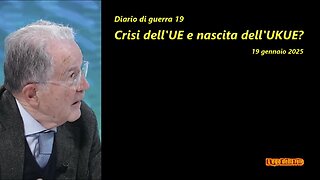 Diario di guerra 19: crisi dell'UE e nascita dell'UKUE? - 19 gennaio 2025