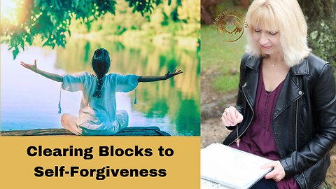 Clearing Blocks to Self-Forgiveness