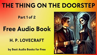 The Thing on the Doorstep - Part 1 of 2 - by H. P. Lovecraft - Best Audio Books for Free