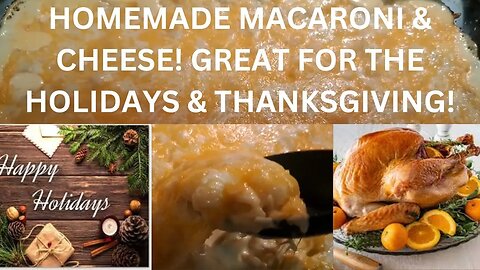 HOMEMADE MACARONI & CHEESE! GREAT FOR THE HOLIDAYS & THANKSGIVING!