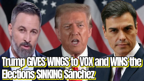 Trump GIVES WINGS to VOX and WINS the Elections SINKING Sánchez