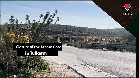 Closure of the Jabara Gate in Tulkarm