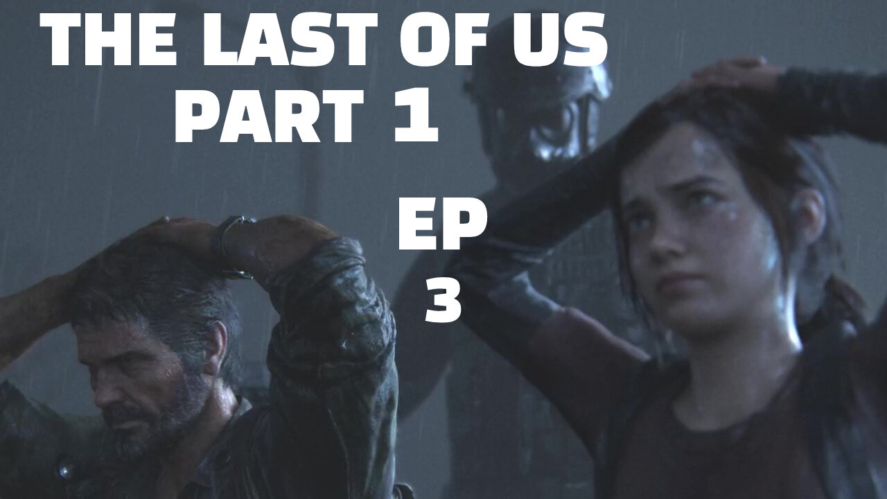 THE LAST OF US-- LET'S PLAY-- PART 3-- SMUGGLING