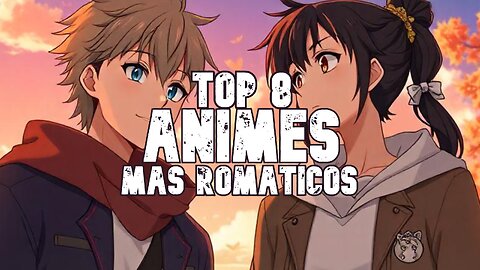 Los 8 Animes Mas Romaticos De La Historia