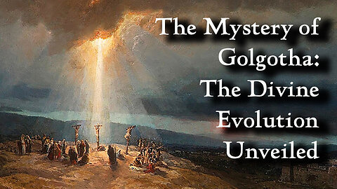 The Mystery of Golgotha: The Divine Evolution Unveiled, According to Rudolf Steiner