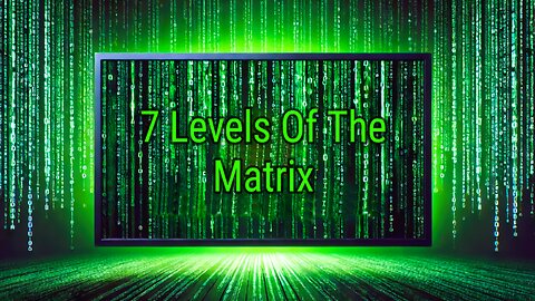 7 Levels Of The Matrix