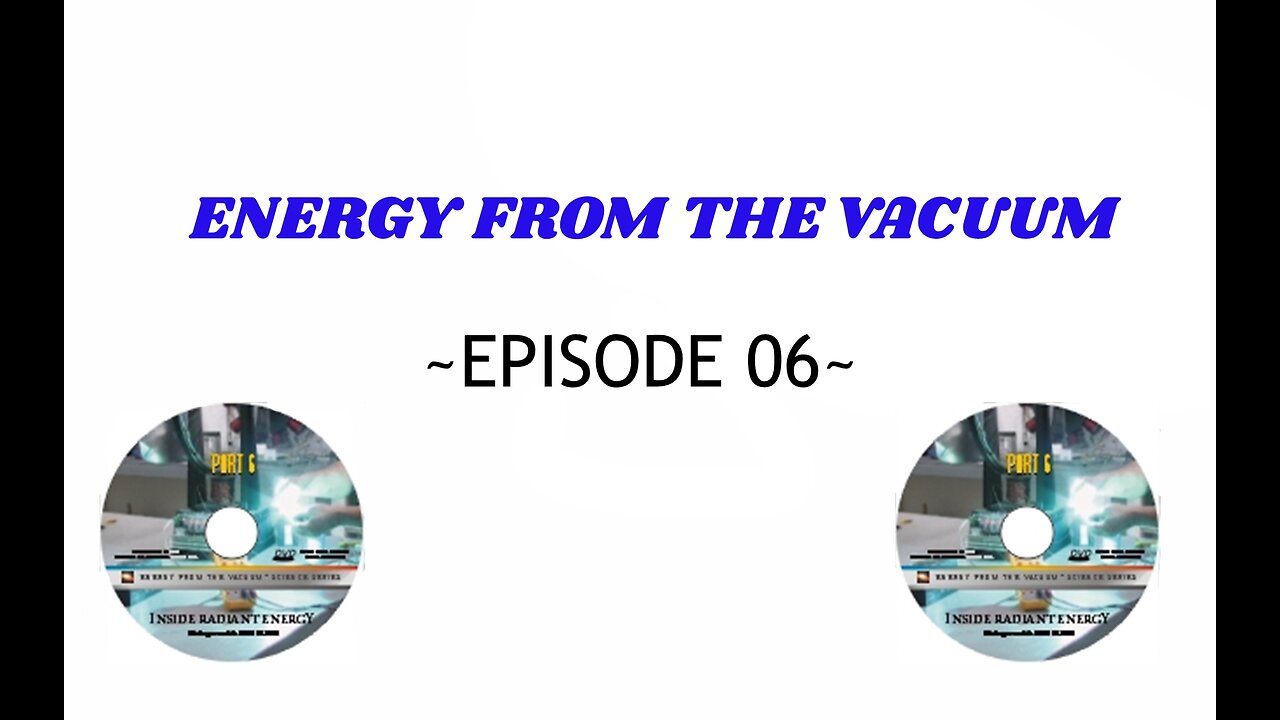 INSIDE RADIANT ENERGY | Energy from the Vacuum episode 06