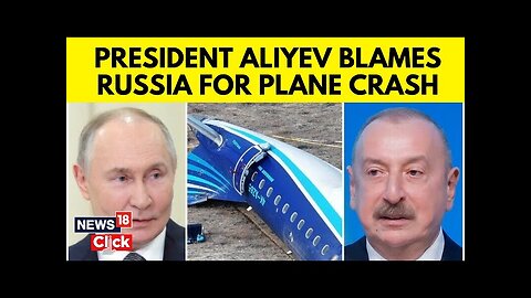 Azerbaijan President Ilham Aliyev Blames Russia For Plane Crash,Alleges 'Cover-Up' Attempt By Moscow