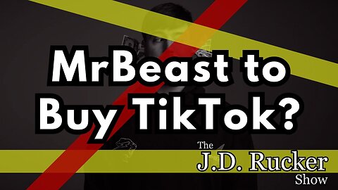 MrBeast May Buy TikTok