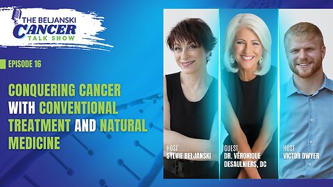 Conquering Cancer with Conventional Treatment & Natural Medicine with Dr. Véronique Desaulniers, DC