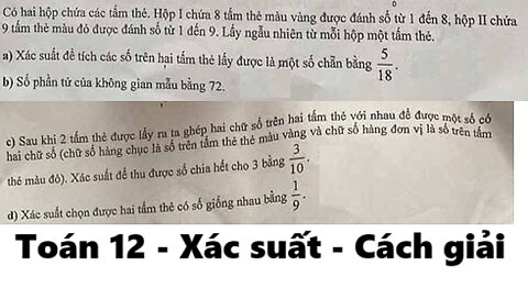 Toán 12: Xác suất: Có hai hộp chứa các tấm thẻ. Hộp I chứa 8 tấm thẻ màu vàng được đánh số từ 1 đến