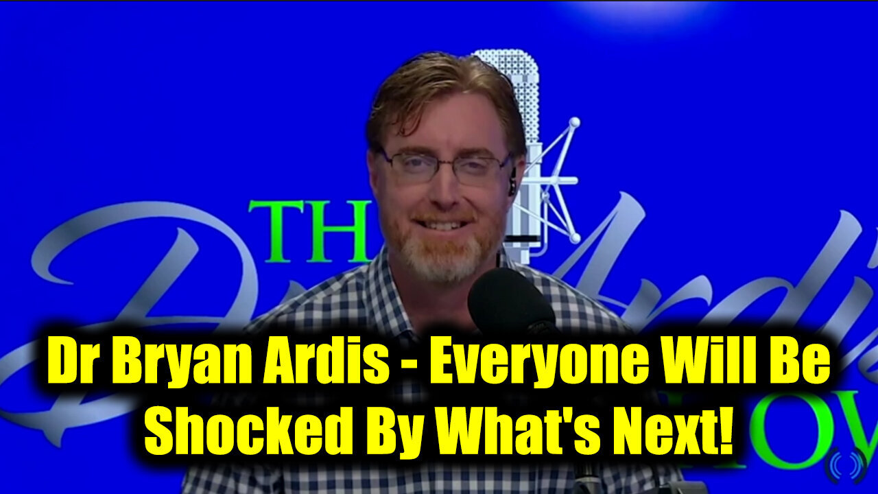 Dr Bryan Ardis - Everyone Will Be Shocked By What's Next!