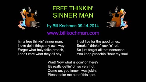 FREE THINKIN' SINNER MAN -- an original song by Bill Kochman.