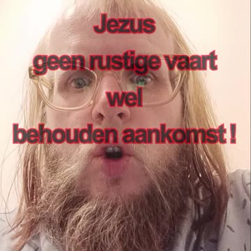 Jezus geen rustige vaart wel behouden aankomst