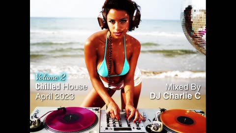 Chilled House Vol 2 ! DJ Charlie C 2023