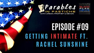 Parables in Pastiche Ep. 09 - Getting Intimate /w Rachel Sunshine