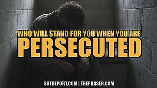 PERSECUTED- Who Will Stand With You...