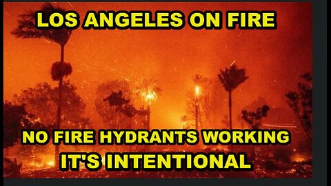 LA INTENTIONALLY BURNING TO THE GROUND AND THERE'S NO FIRE HYDRANTS WORKING