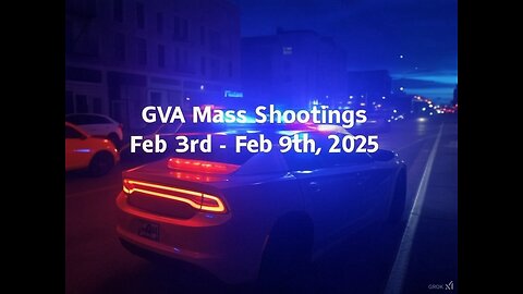 Mass Shootings according Gun Violence Archive for February 3rd to February 9th, 2025