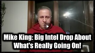 Mike King: Big Intel Drop About What's Really Going On!