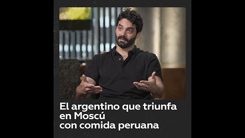 Mejor chef de Moscú del 2024: “Soy un argentino que hace comida peruana en Rusia”