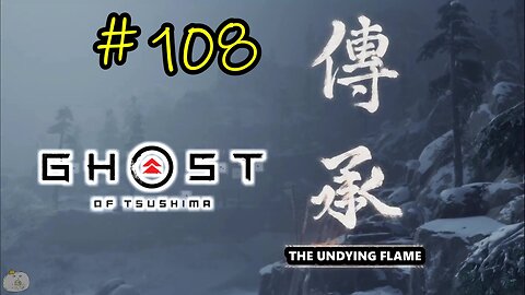 #108 THE UNDYING FLAME Ghost of Tsushima