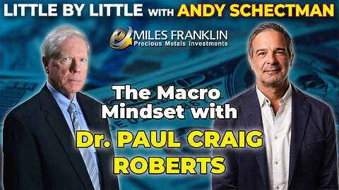 The Macro Mindset with Dr. Paul Craig Roberts (Little By Little)