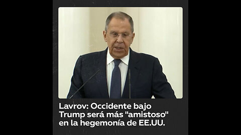 Lavrov: Occidente con Trump se fortalecerá en la hegemonía de EE.UU.