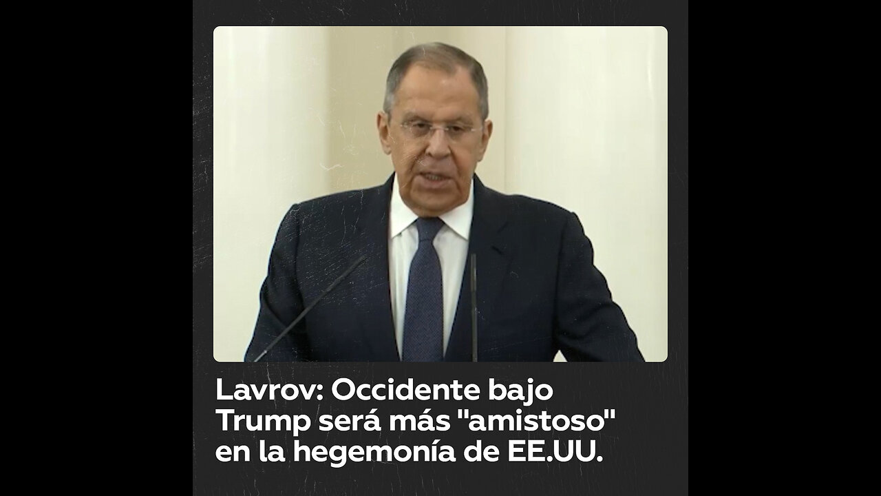 Lavrov: Occidente con Trump se fortalecerá en la hegemonía de EE.UU.