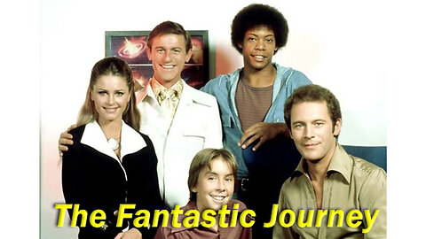 FORGOTTEN SCI FI TV PRESENTS: "The Fantastic Journey"