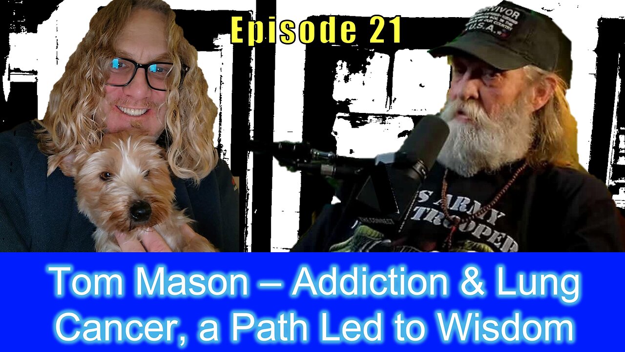 Tom Mason – Addiction & Lung Cancer, a Path Led to Wisdom