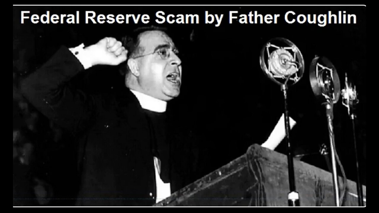 THE FEDERAL RESERVE SCAM [1936-01-12] - FATHER CHARLES E. COUGHLIN (SPEECH AUDIOCAST)
