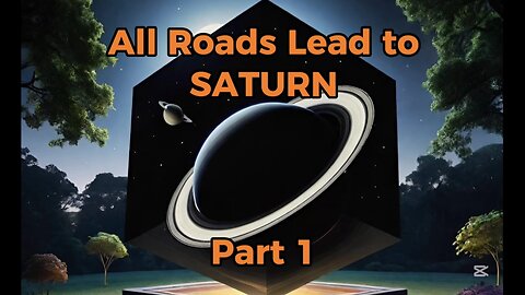 Part 1: All Roads Lead To Saturn. Black Cube Worship Intro.
