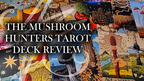 The Mushroom Hunter's Tarot - Deck Review with J.J. Dean