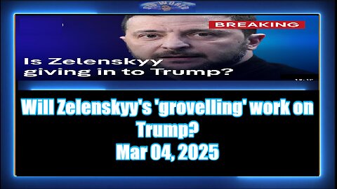 Will Zelenskyy's 'grovelling' work on Trump