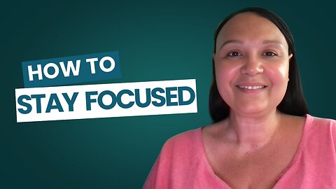 How to Stay Focused on Your Goals Even When Life Gets in the Way