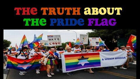 THE TRUTH ABOUT THE PRIDE FLAG