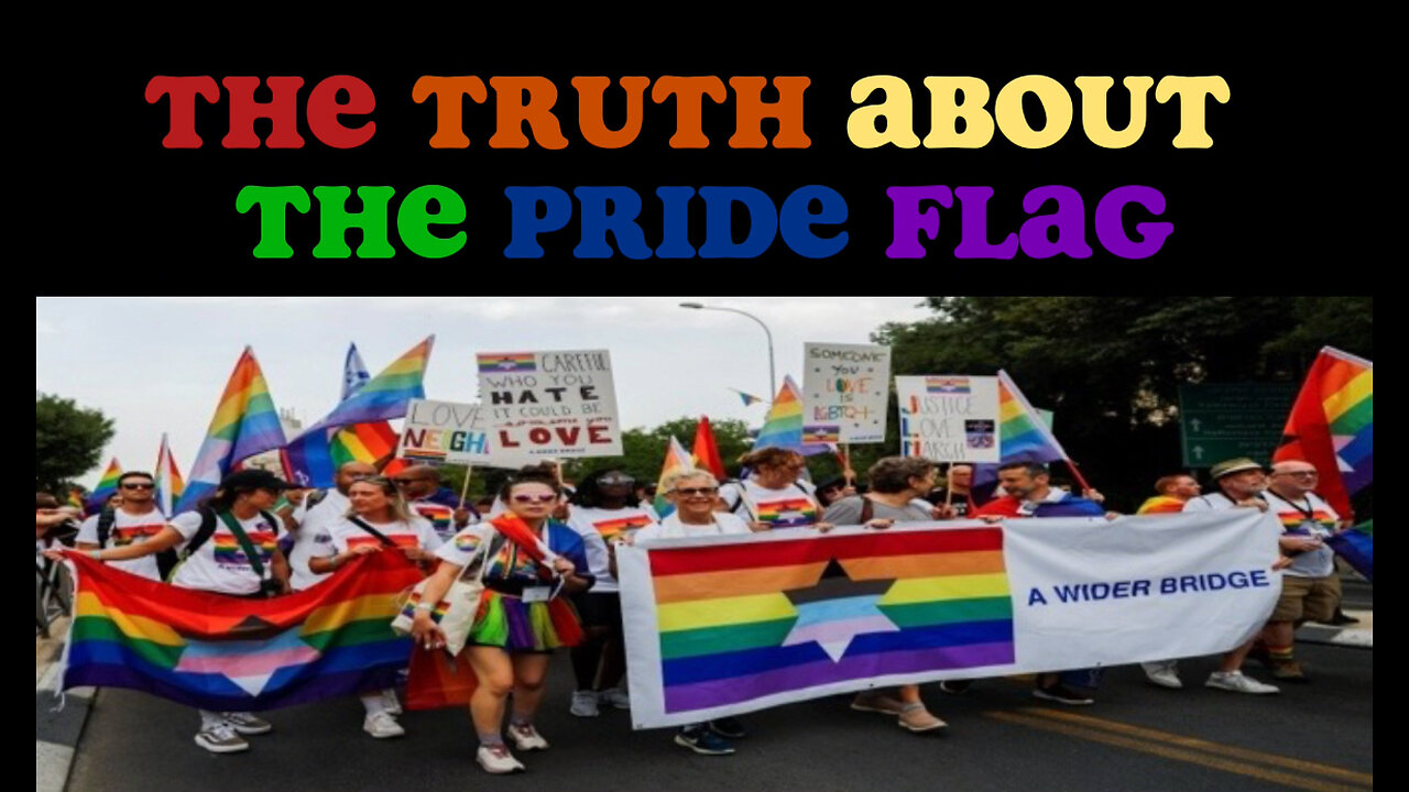 THE TRUTH ABOUT THE PRIDE FLAG