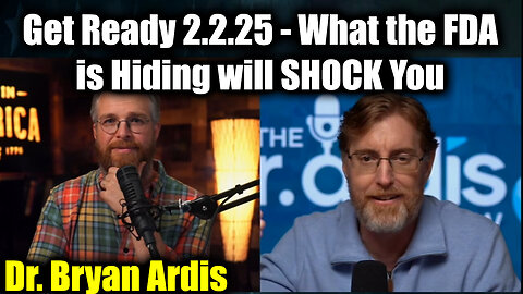 Dr. Bryan Ardis Get Ready 2.2.25 | What the FDA is Hiding will SHOCK You