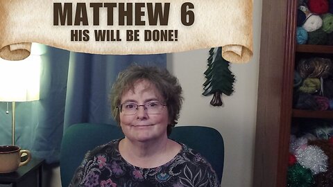 Matthew 6 - His Will Be Done