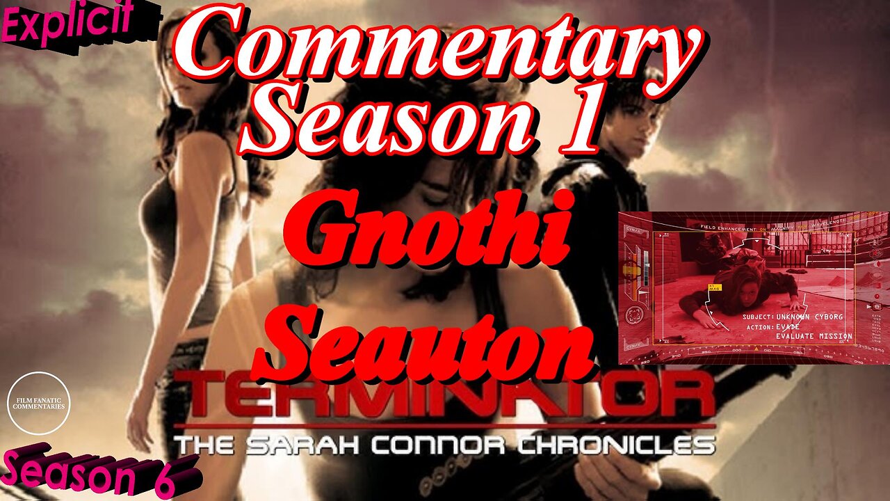 Terminator: The Sarah Connor Chronicles (2008) Gnothi Seauton - TV Fanatic Commentary - Season 6