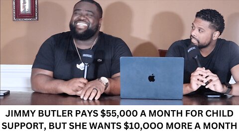 JIMMY BUTLER PAYS 55,000 A MONTH FOR CHILD SUPPORT, BUT SHE WANTS 10,OOO MORE A MONTH