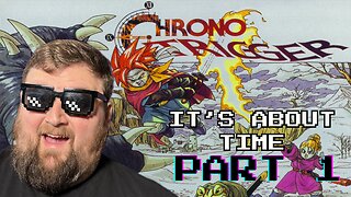 It's About Time | Chrono Trigger - Part 1