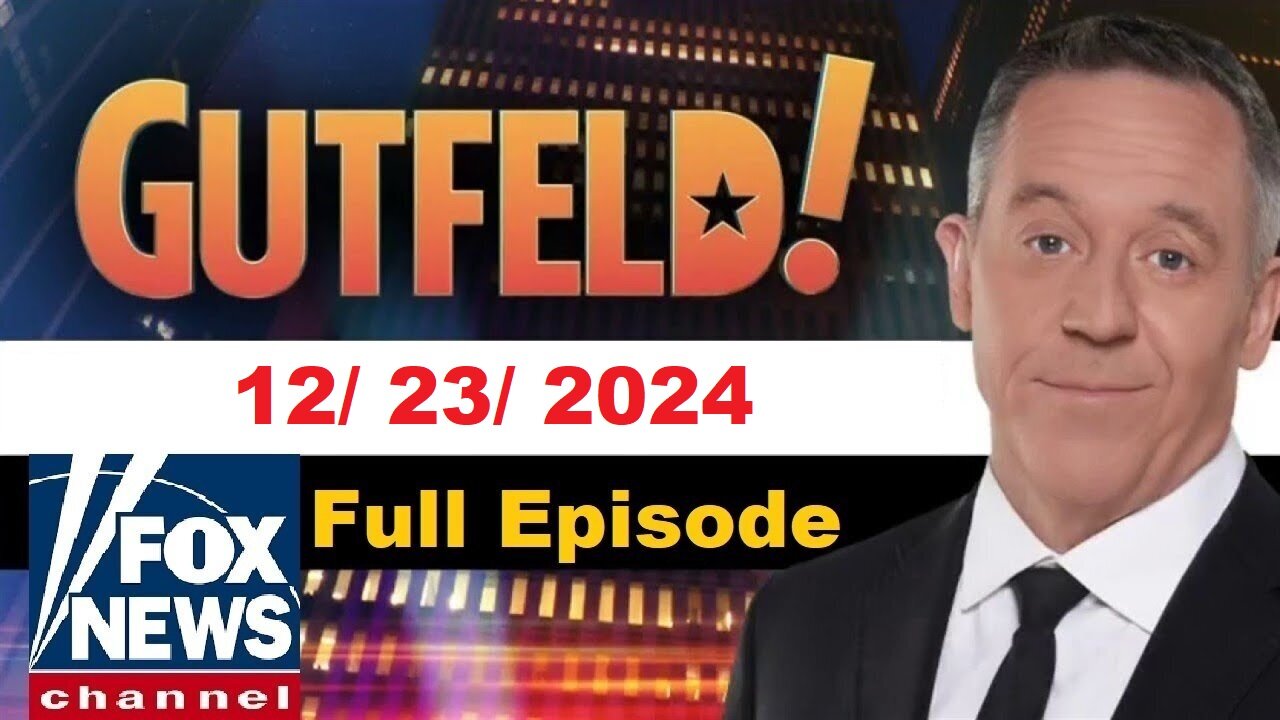 Gutfeld! Gutfeld! (Full Episode) | December 23, 2024