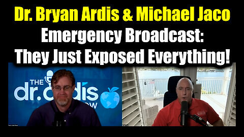 Dr. Bryan Ardis & Michael Jaco Emergency Broadcast- They Just Exposed Everything!