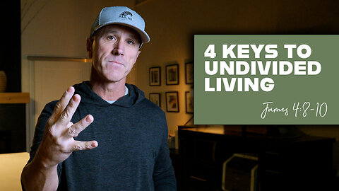 4 Keys to Undivided Living | James 4:8-10